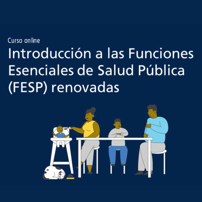 Introducción a las funciones esenciales de salud pública (FESP) renovadas