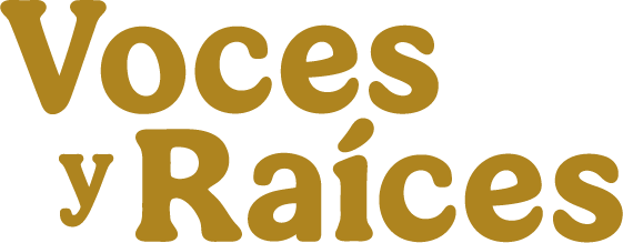 Voces y Raíces